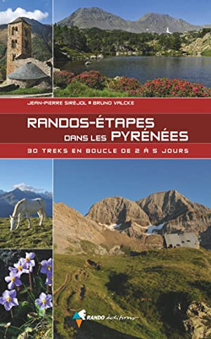 Randos-Etapes dans les Pyrénées: 30 treks en boucle de 2 à 5 jours