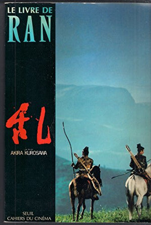 Le Livre de <Ran>. Un film d'Akira Kurosawa