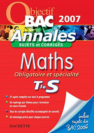 Maths obligatoire et spécialité Te S: Annales sujets et corrigés