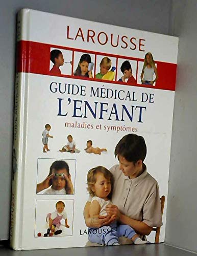 Guide Medical De L'Enfant. Maladies Et Symptomes