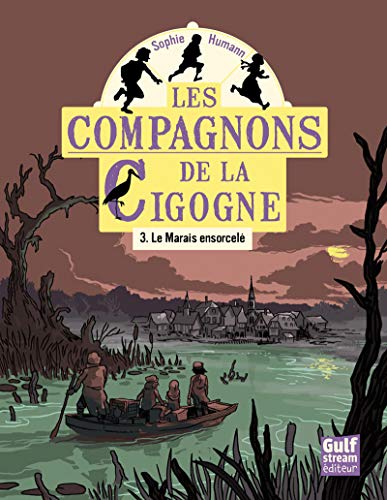 Les Compagnons de la cigogne - tome 3 Le Marais ensorcelé (3)