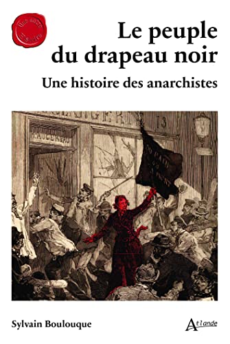Le peuple du drapeau noir: Une histoire des anarchistes