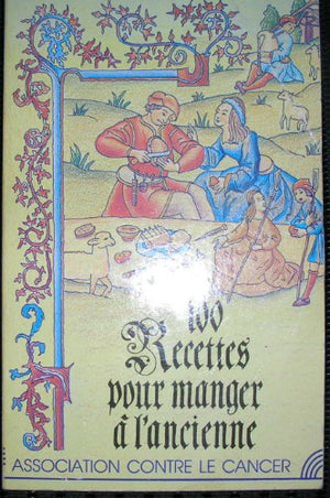 100 Recettes pour manger à l'ancienne