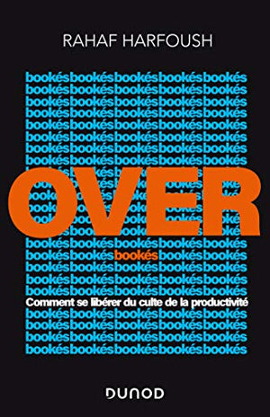 Overbookés - Comment se libérer du culte de la productivité