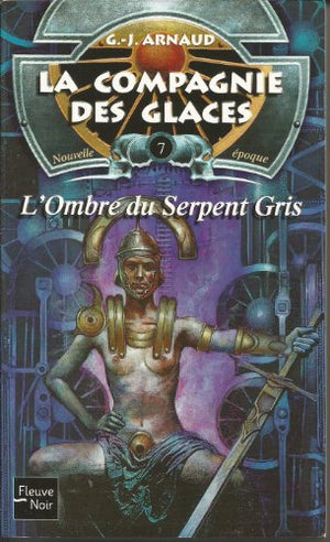 La Compagnie des glaces, nouvelle époque, tome 7 : L'Ombre du serpent gris