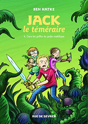 Jack le téméraire, T1 Dans les griffes du jardin maléfique