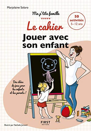 Le cahier Jouer avec son enfant