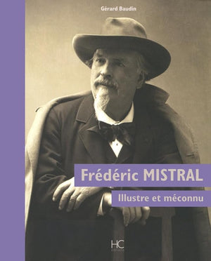 Frédéric Mistral : Illustre et méconnu