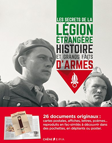 Les secrets de la Légion étrangère: Histoire et grands faits d'armes de 1831 à 1962