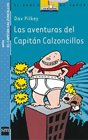 Las aventuras del capitán calzoncillos (El Barco de Vapor Azul)