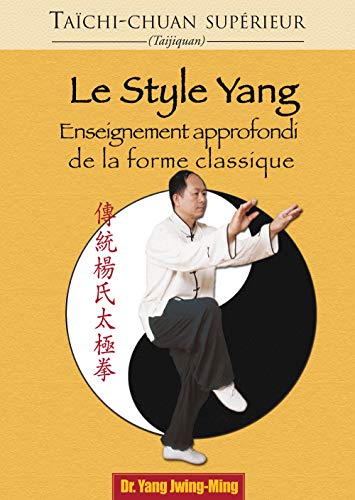 Le style Yang: Enseignement approfondi de la forme classique