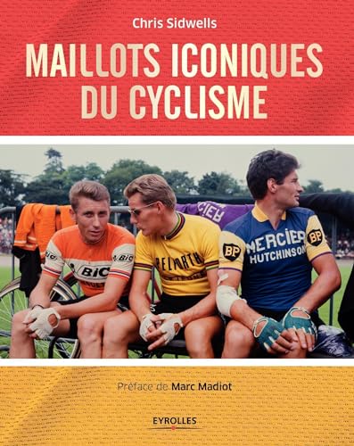 Maillots iconiques du cyclisme: Préface de Marc Madiot