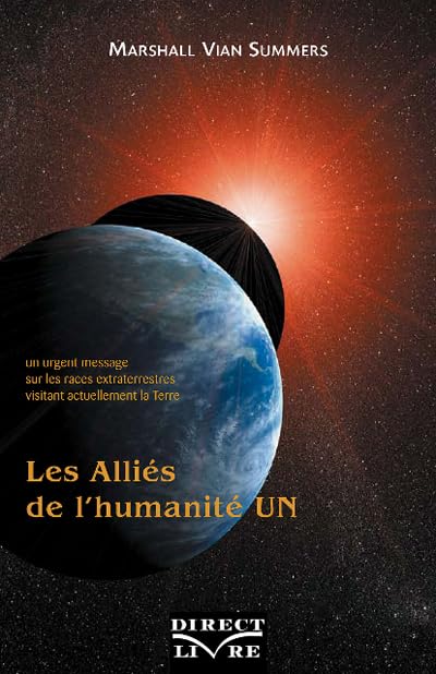 Alliés de l'humanité (Les) - Tome 1 : Un urgent message sur les races extraterrestres visitant actuellement la Terre