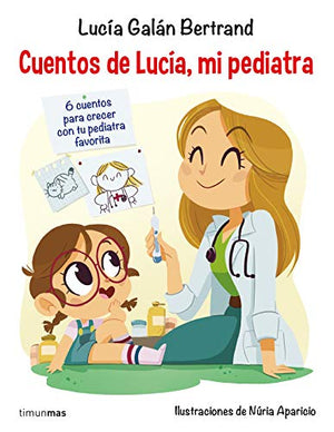 Cuentos de Lucía, mi pediatra: Ilustraciones de Núria Aparicio (Cuentos infantiles de Lucía, mi pediatra)