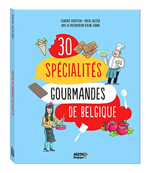 30 spécialités gourmandes de Belgique