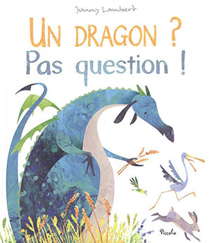 Un dragon ? Pas question !