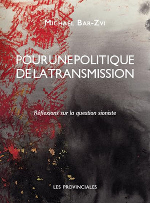 Pour une politique de la transmission. Réflexions sur la question sioniste