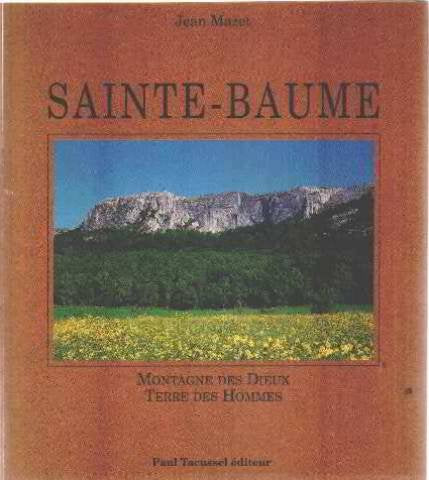 Sainte-baume, montagne des dieux, terre des hommes