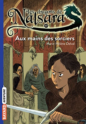 Les dragons de Nalsara, Tome 10: Aux mains des sorciers