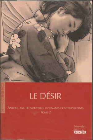 Le Désir: Anthologie de nouvelles japonaises contemporaines, tome 2