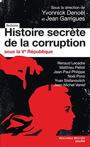 Histoire secrète de la corruption sous la Ve République