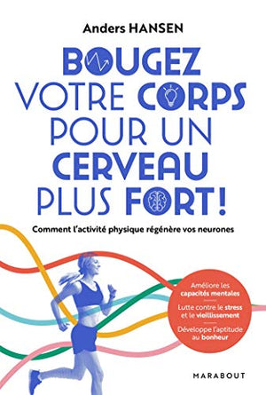 Bougez votre corps pour un cerveau plus fort: Comment l'exercice physique augmente le QI et la santé