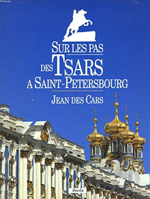 Sur les pas des Tsars à Saint-Petersbourg