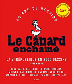 Le Canard enchaîné : La Ve République en 2000 dessins