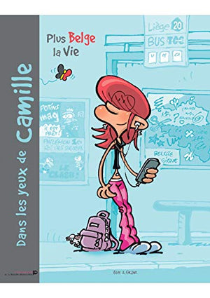 Dans les yeux de Camille, Tome 1 : Plus belge la vie