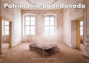 Patrimonio abandonado (LIBROS DE FOTOGRAFIA)