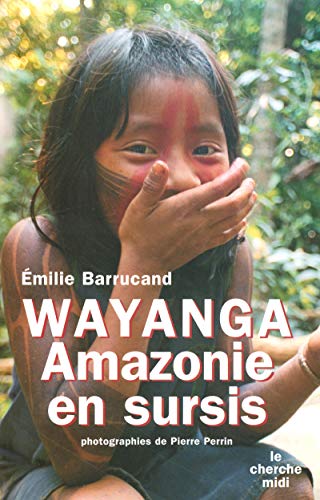 Wayanga: Amazonie en sursis