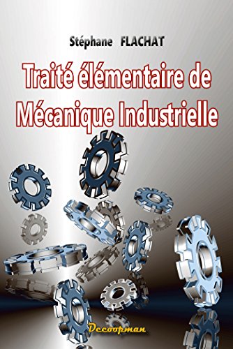 Traité élémentaire de mécanique industrielle