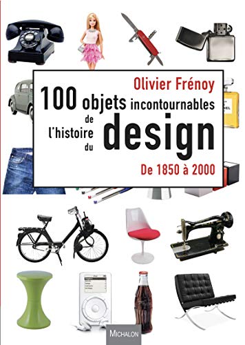 Les 100 objets incontournables de l'histoire du design