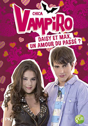 Chica Vampiro : Daisy et Max, un amour du passé ?