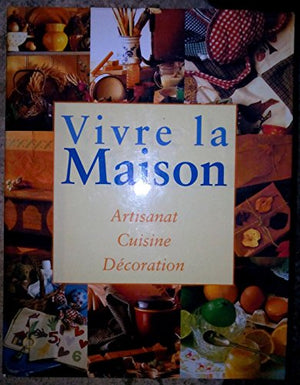 Vivre avec la maison artisanat/cuisine/décoration