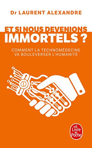 Et si nous devenions immortels ?