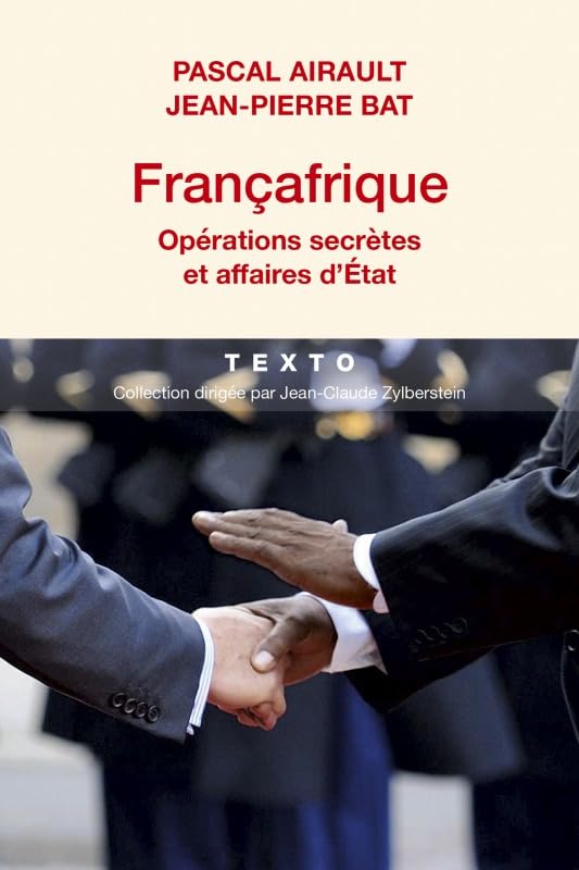 Françafrique: Opérations secrètes et affaires d'Etat