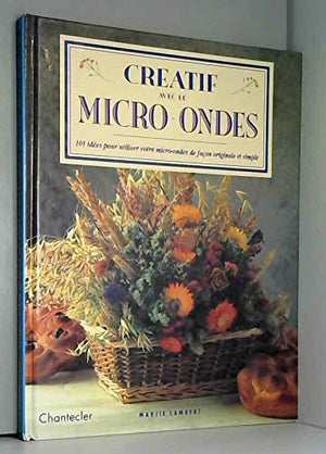 Créatif avec le micro-ondes