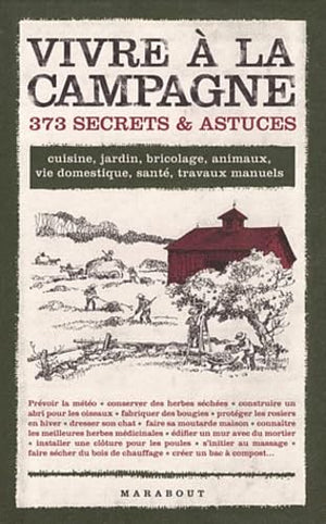 Vivre à la campagne: 373 secrets & astuces