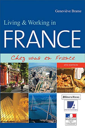 Living and Working in France: Chez Vous En France