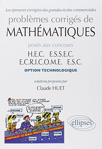 Problèmes corrigés de mathématiques posés aux concours HEC, ESSEC, ECRICOME, ESC
