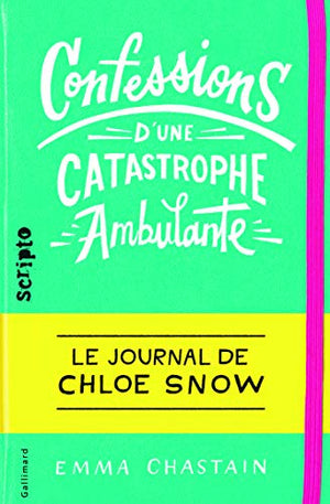 Le journal de Chloe Snow, 1 : Confessions d’une catastrophe ambulante