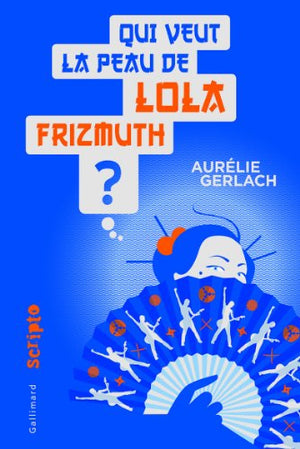 Qui veut la peau de Lola Frizmuth ?