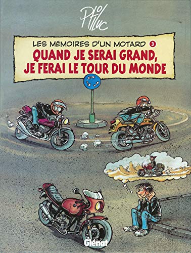 Les Mémoires d'un motard : Quand je serai grand, je ferai le tour du monde