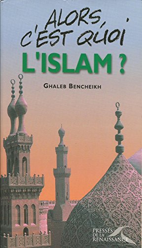 Alors, c'est quoi l'islam ?