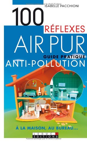 Air pur: Guide pratique antipollution à la maison, au bureau