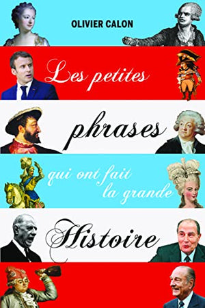 Les petites phrases qui ont fait la grande histoire