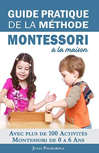 Guide pratique de la méthode Montessori à la maison