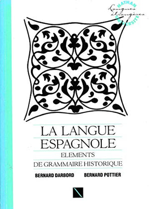 La Langue espagnole: Éléments de grammaire historique