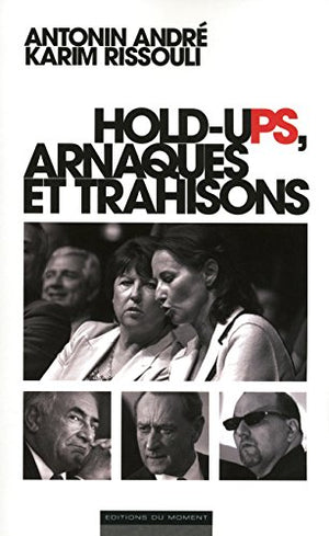 Holds-up, arnaques et trahisons